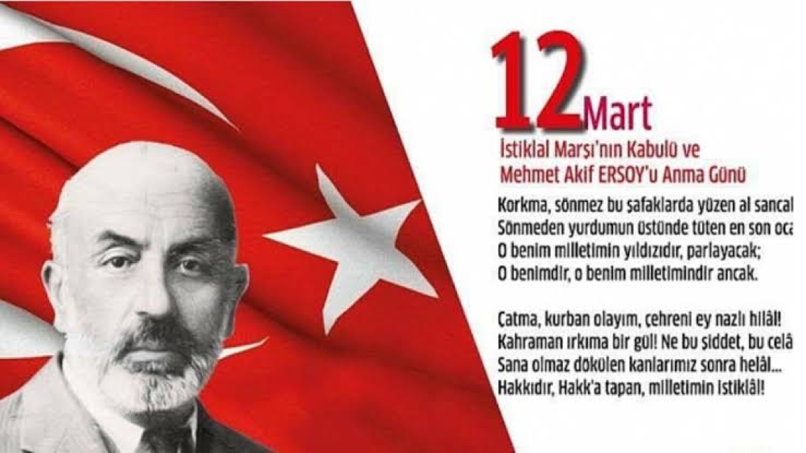 12 Mart İstiklal Marşı'mızın Kabulü ve Mehmet Akif Ersoy'un Anmasını gerçekleştirdik.